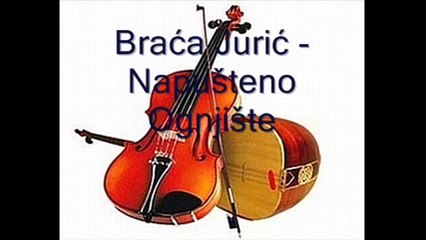 Braća Jurić - Napušteno Ognjište