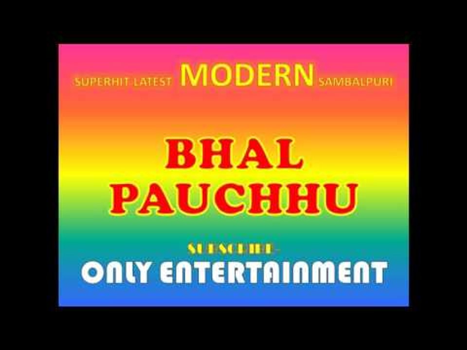 BHAL PAUCHHU | NEW SAMBALPURI 2016 | SUPERHIT SAMBALPURI | ONLY ENTERTAINMENT