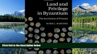 FREE PDF  Land and Privilege in Byzantium: The Institution of Pronoia READ ONLINE