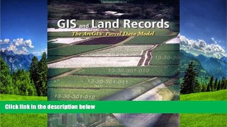 FREE PDF  GIS and Land Records: The Parcel Data Model  FREE BOOOK ONLINE