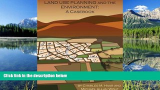 FREE DOWNLOAD  Land Use Planning and The Environment: A Casebook (Environmental Law Institute)