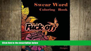 READ book  Swear Word Coloring Book: 40 Sweary Designs. Stress Relief Coloring book.Swear and