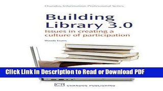 Download Building Library 3.0: Issues in Creating a Culture of Participation (Chandos Information