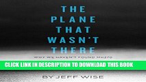 [READ] Mobi The Plane That Wasn t There: Why We Haven t Found Malaysia Airlines Flight 370 (Kindle