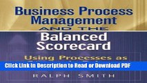 Download : Business Process Management and the Balanced Scorecard : Focusing Processes on