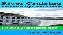 [READ] Kindle River Cruising. Essential Tips and Advice: River Cruise Tips, Tricks and Advice Free