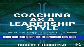 [READ] Kindle Coaching as a Leadership Style: The Art and Science of Coaching Conversations for