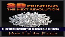 [READ] Kindle 3D Printing the Next Revolution:  What 3D Printing Is and How It Is the Future PDF