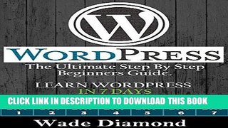 [READ] Kindle WordPress Made Easy:: The Ultimate Step By Step Guide. Learning WordPress in 7 days.