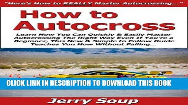 [READ] Kindle How to Autocross: Learn How You Can Quickly Easily Master Autocrossing The Right