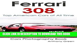 [READ] Kindle Ferrari 308 Collection: Top American Cars of All Time (Cars Photography Book Book