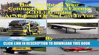 [READ] Mobi How To Obtain Your Commercial Drivers License (CDL) Training At Minimal Or No Cost To