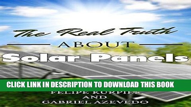 [READ] Kindle The Real Truth about Solar Panels (Solar Panels Guide for Homeowners Book 1) Free