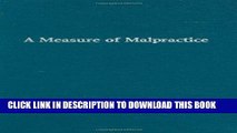 [READ] Kindle A Measure of Malpractice: Medical Injury, Malpractice Litigation, and Patient