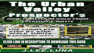 [READ] Mobi The Urban Valley Prospectors How to Reclaim Gold From E-Waste PDF Download