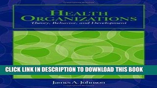 [READ] Kindle Health Organizations: Theory, Behavior, And Development (Johnson, Health