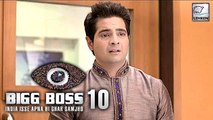 Karan Mehra Feels CHEATED By Bigg Boss 10