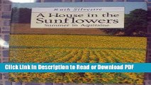 Read A House in the Sunflowers: An English Family s Search for Their Dream House in France Book