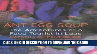 MOBI Ant Egg Soup: The Adventures Of A Food Tourist In Laos PDF Ebook