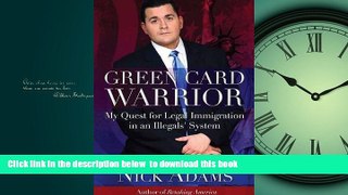 Read books  Green Card Warrior: My Quest for Legal Immigration in an Illegals  System BOOOK ONLINE