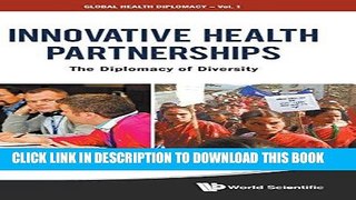 [READ] Kindle Innovative Health Partnerships: The Diplomacy of Diversity (Global Health Diplomacy)