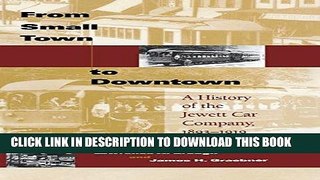 [READ] Mobi From Small Town to Downtown: A History of the Jewett Car Company, 1893-1919 (Railroads
