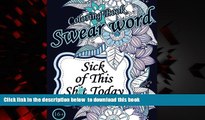 Best book  Sick of This  Sh*t Today. Swear Word Coloring Book: Sweary Unigue Designs : Flowers,