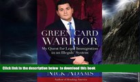 Read books  Green Card Warrior: My Quest for Legal Immigration in an Illegals  System BOOOK ONLINE