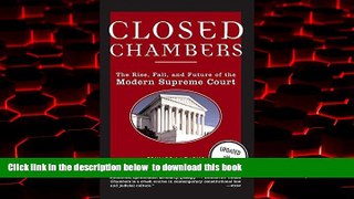 GET PDFbooks  Closed Chambers: The Rise, Fall, and Future of the Modern Supreme Court BOOK ONLINE