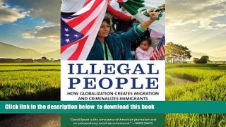 Read book  Illegal People: How Globalization Creates Migration and Criminalizes Immigrants READ