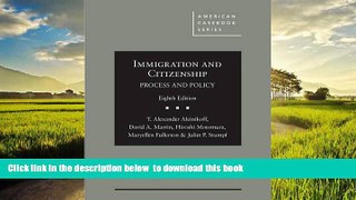 Best book  Immigration and Citizenship: Process and Policy (American Casebook Series) BOOOK ONLINE