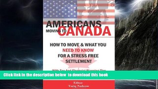 Read books  AMERICANS MOVING TO CANADA - How To Move   What You Need To Know For Stress Free