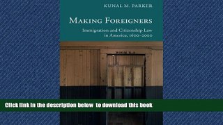 GET PDFbook  Making Foreigners: Immigration and Citizenship Law in America, 1600-2000 (New