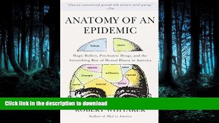 FAVORITE BOOK  Anatomy of an Epidemic: Magic Bullets, Psychiatric Drugs, and the Astonishing Rise
