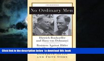 liberty books  No Ordinary Men: Dietrich Bonhoeffer and Hans von Dohnanyi, Resisters Against