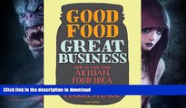 FAVORITE BOOK  Good Food, Great Business: How to Take Your Artisan Food Idea from Concept to