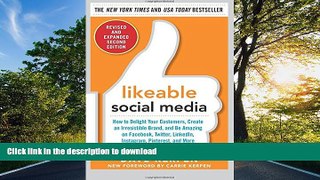 READ BOOK  Likeable Social Media, Revised and Expanded: How to Delight Your Customers, Create an