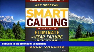 READ BOOK  Smart Calling: Eliminate the Fear, Failure, and Rejection from Cold Calling  BOOK
