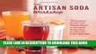 EPUB The Artisan Soda Workshop: 75 Homemade Recipes from Fountain Classics to Rhubarb Basil, Sea
