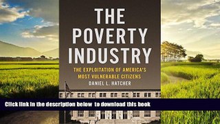GET PDFbook  The Poverty Industry: The Exploitation of America s Most Vulnerable Citizens