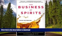 READ BOOK  The Business of Spirits: How Savvy Marketers, Innovative Distillers, and Entrepreneurs