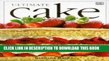 MOBI Ultimate Cake: The Complete Illustrated Guide to the Art of Baking and Decorating Cakes from