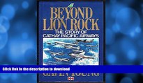 GET PDF  Beyond Lion Rock: The Story of Cathay Pacific Airways  GET PDF