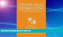 READ BOOK  Chinese Naval Shipbuilding: An Ambitious and Uncertain Course (Studies in Chinese