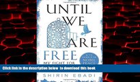 GET PDFbook  Until We Are Free: My Fight for Human Rights in Iran BOOOK ONLINE