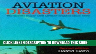 [PDF] Epub Aviation Disasters: The World s Major Civil Airliner Crashes Since 1950 Full Online
