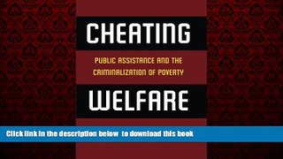 Best book  Cheating Welfare: Public Assistance and the Criminalization of Poverty BOOOK ONLINE