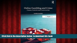Best book  Online Gambling and Crime: Causes, Controls and Controversies BOOOK ONLINE