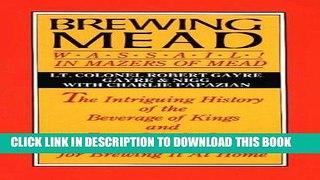 KINDLE Brewing Mead: Wassail! In Mazers of Mead: The Intriguing History of the Beverage of Kings
