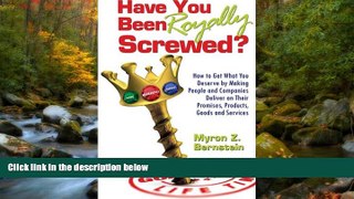 READ book  Have You Been Royally Screwed? How to Get What You Deserve By Making People and